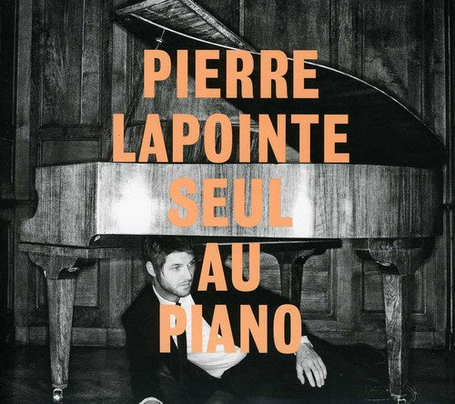 Lapointe, Pierre: Seul Au Piano