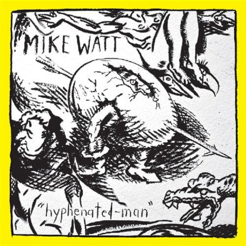 Watt, Mike: Hyphenated-Man