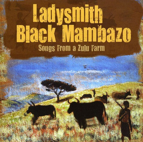 Ladysmith Black Mambazo: Songs from a Zulu Farm