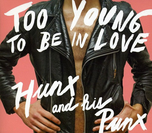 Hunx & His Punx: Too Young To Be In Love