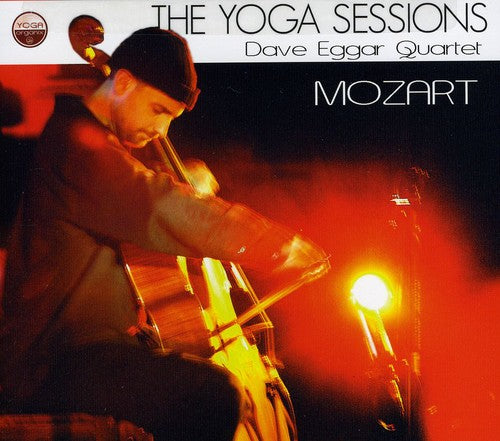 Eggar, Dave: Yoga Sessions: Dave Eggar Quartet - Mozart
