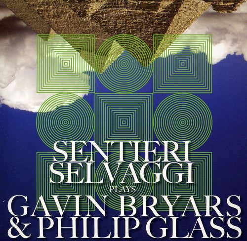 Selvaggi / Bryars / Glass /: Selvaggi Plays Gavin Bryars & Philip Glass