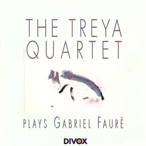 Treya Quartet / Faure: Treya Quartet Plays Gabriel Faure