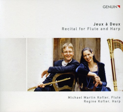 Kofler, Michael Martin / Kofler, Regina: Jeux a Deux: Recital for Flute & Harp