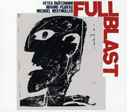 Brotzmann, Peter / Wertmuller, Michael / Pliakas: Full Blast