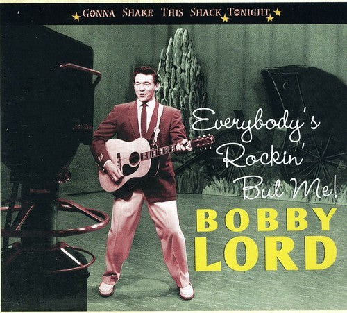 Lord, Bobby: Everybody's Rockin' But Me-Gonna Shake This Shack