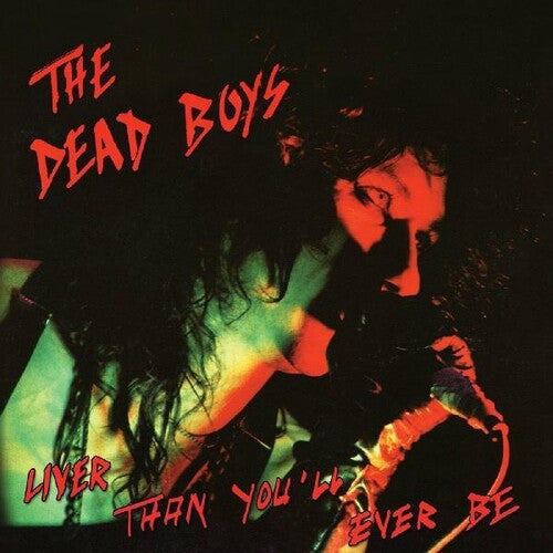 Dead Boys: Liver Than You'll Ever Be