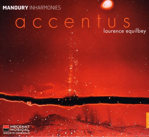 Manoury / Accentus / Equilbey: Inharmonies