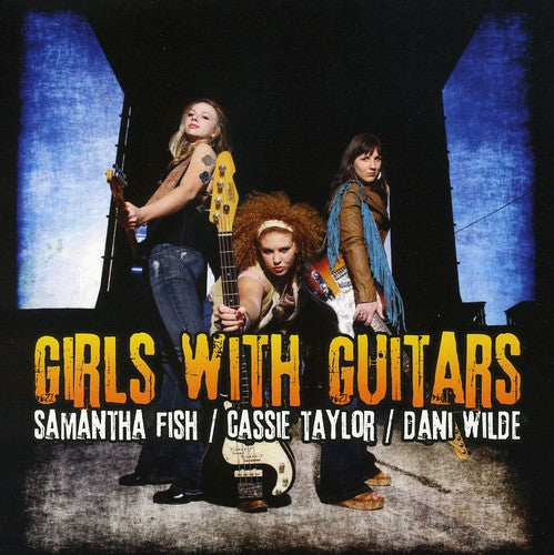 Fish, Samantha / Taylor, Cassie / Wilde, Dani: Girls with Guitars