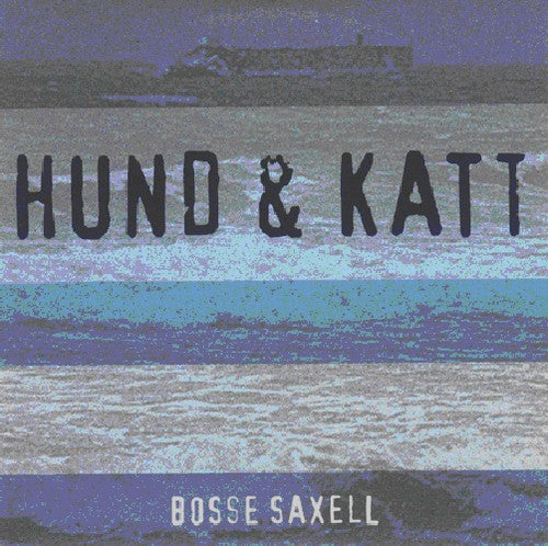 Saxell, Bosse: Hund & Katt