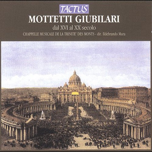 Chappelle Musicale De La Trinite Des Monts / Mura: Mottetti Giubilari