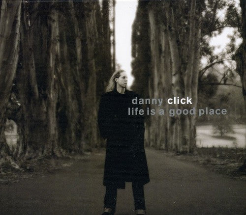 Click, Danny: Life Is a Good Place