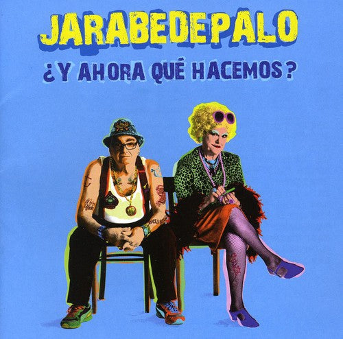 Jarabe de Palo: Y Ahora Que Hacemos