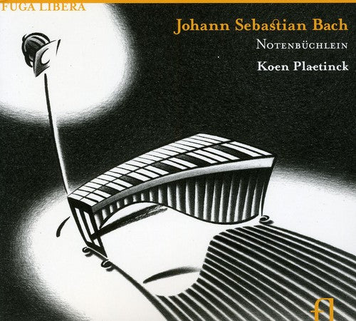 Bach, J. S. / Plaetinck, Koen: Notenbuchlein: The Little Notebook