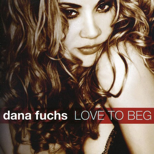 Fuchs, Dana: Love to Beg