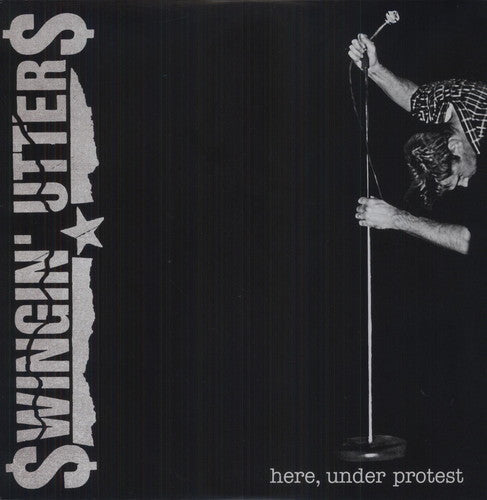 Swingin Utters: Here, Under Protest