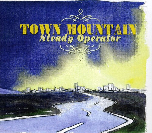 Town Mountain: Steady Operator