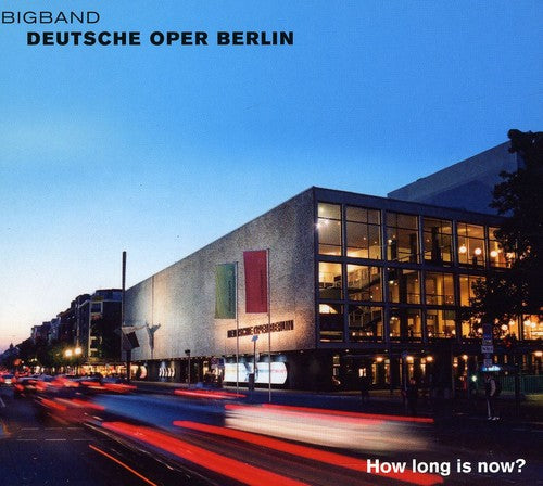 Bigband Deutsche Ope: How Long Is Now