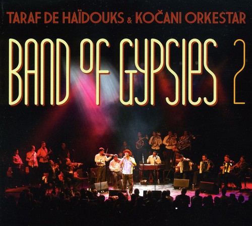 Taraf De Haidouks & Kocani Orkestar: Band of Gypsies 2