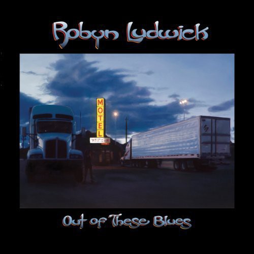 Ludwick, Robyn: Out of These Blues