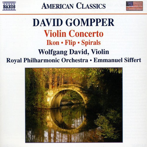 Gompper / David / Zazofsky / Siffert / Rpo: Violin Concerto / Ikon / Flip / Spirals