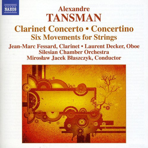 Tansman / Fessard / Decker / Silesian Chamber Orch: Clarinet Cto / Concertino / Six Movements Strings