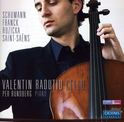 Radutiu / Rundberg / Schumann / Franck / Ruzicka: Cello Works By Schumann Franck Ruzicka Saint-Saens