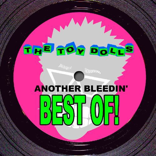 Toy Dolls: Another Bleedin Best of