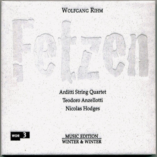 Rihm / Arditti String Quartet / Anzellotti: Fetzen