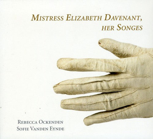 Ockenden / Eynde: Mistress Elizabeth Davenant: Her Songs