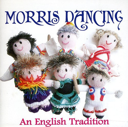 Morris Dancing: An English Tradition: Morris Dancing: An English Tradition