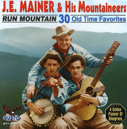 Mainer, Je & His Mountaineers: Run Mountain: 30 Old Time Favorites