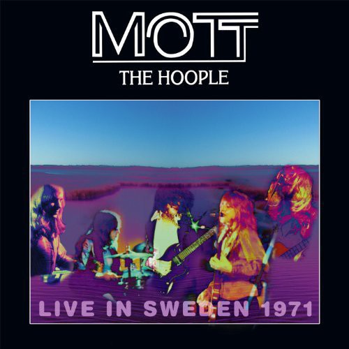 Mott the Hoople: Live in Sweden 1971