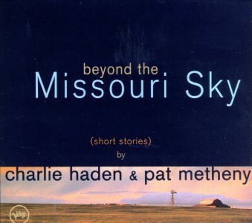 Haden, Charlie / Metheny, Pat: Beyond the Missouri Sky: Short Stories