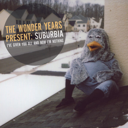 Wonder Years: Suburbia I've Given You All and Now Im Nothing