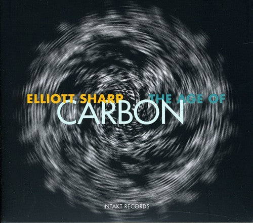 Sharp, Elliott: Age of Carbon