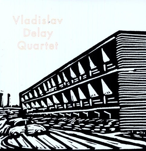 Vladislav Delay Quartet: Vladislav Delay Quartet