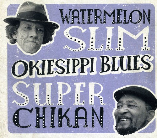 Watermelon Slim & Super Chikan: Okiesippi Blues