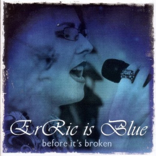 Eric Is Blue: Before It's Broken