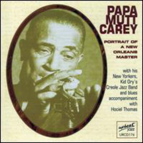Ory, Kid: Papa Mutt Carey: A Portrait Of A New Orleans Master