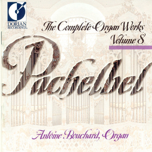 Pachelbel / Bouchard: Organ Works-Vol. 8