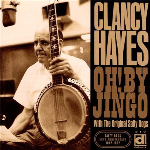 Hayes, Clancy & Salty Dogs: Oh By Jingo