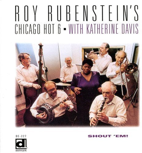 Rubenstein, Roy & Chicago Hot Six: Shout Em