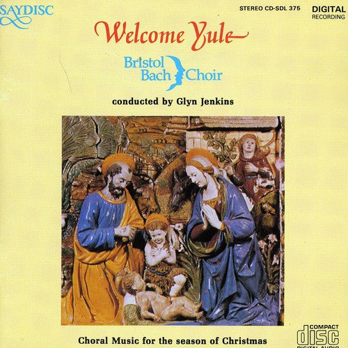 Bristol Bach Choir / Jenkins: Welcome Yule: Choral Music for Season of Christmas