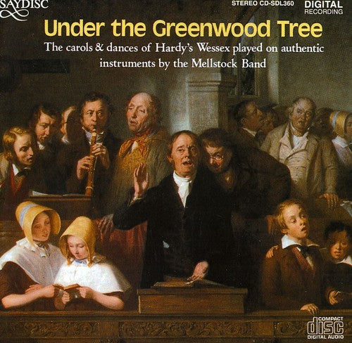 Mellstock Band: Under the Greenwood Tree: Carols of Hardy's Wessex