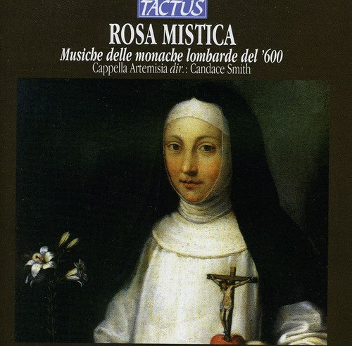 Lombardi / Cappella Artemisia / Smith: Rosa Mistica: Music in the Convents