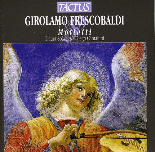 Frescobaldi / L'Aura Soave: Motets