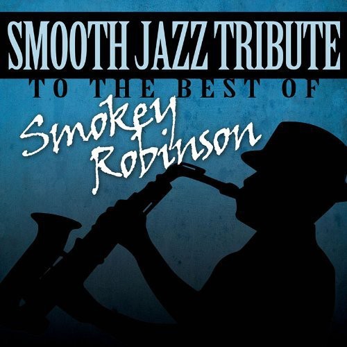 Smooth Jazz All Stars: Smooth Jazz Tribute Smokey Robinson
