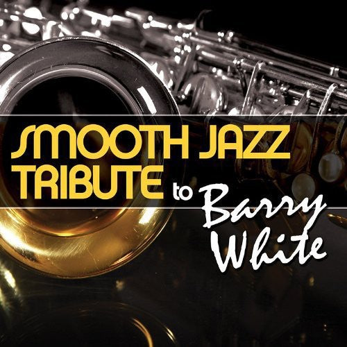 Smooth Jazz Tribute: Smooth Jazz tribute to Barry White