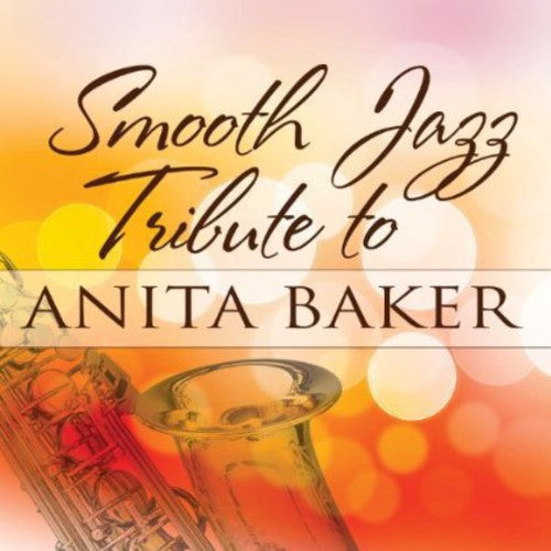 Smooth Jazz Tribute: Smooth Jazz Tribute to Anita Baker